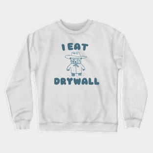 Funny Meme TShirt, I EAT DRYWALL Shirt, Retro Cartoon Meme Crewneck Sweatshirt